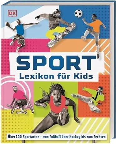 Sport - Lexikon für Kids: Über 100 Sportarten - von Fußball über Hockey bis zum Fechten. Großes, bilderreiches Sportlexikon. Für Kinder ab 8 Jahren